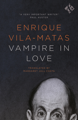 Vampire in Love - Vila-Matas, Enrique, and Jull Costa, Margaret (Translated by)