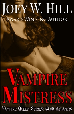 Vampire Mistress: A Vampire Queen Series Novel - Hill, Joey W