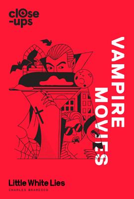 Vampire Movies - Bramesco, Charles, and Little White Lies