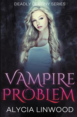 Vampire Problem - Linwood, Alycia