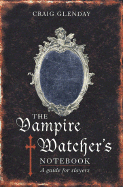 Vampire Watcher's Handbook: A Guide for Slayers