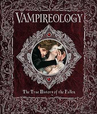 Vampireology: The True History of the Fallen - Brookes, Archer, and Holt, Nick (Editor)