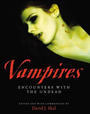 Vampires: Encounters with the Undead - Skal, David J