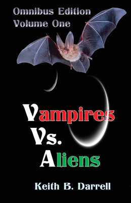 Vampires vs. Aliens, Omnibus Edition: Volume One - Darrell, Keith B