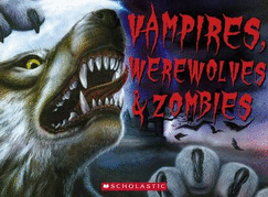 Vampires Werewolves and Zombies
