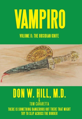Vampiro: Volume Ii: the Obsidian Knife - Hill M D, Don W, and Cavaretta, Tom