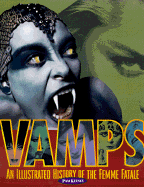 Vamps: An Illustrated History of the Female Fatale