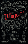 Vampyre - A Tale (Fantasy and Horror Classics)