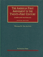 Van Alstyne's the American First Amendment in the Twenty-First Century, Cases and Materials, 4th