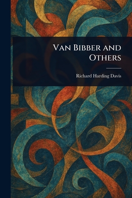Van Bibber and Others - Davis, Richard Harding