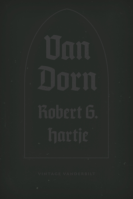 Van Dorn: The Life and Times of a Confederate General - Hartje, Robert G, Ph.D.