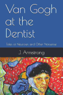Van Gogh at the Dentist: Tales of Neuroses and Other Nonsense