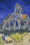 Van Gogh Journal: Starring "The Church in Auvers-sur-Oise" By Vincent van Gogh - A Diary cum Notebook to Pen down your Thoughts and Feelings as you seize Each Day