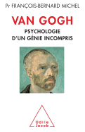 Van Gogh: Psychological Portrait Of the Creative Genius / Van Gogh: Psychologie d'un gnie incompris