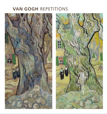 Van Gogh Repetitions - Rathbone, Eliza, and Robinson, William H, and Steele Elizabeth