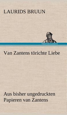 Van Zantens Torichte Liebe - Bruun, Laurids