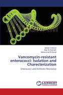 Vancomycin-resistant Enterococci: Isolation and Charecterization