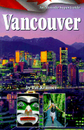 Vancouver: An Altitude SuperGuide - Kramer, Pat