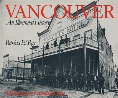 Vancouver: An Illustrated History - Roy, Patricia