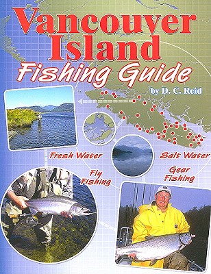 Vancouver Island Fishing Guide - Reid, D C