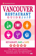 Vancouver Restaurant Guide 2018: Best Rated Restaurants in Vancouver, Canada - 500 Restaurants, Bars and Cafes Recommended for Visitors, 2018