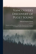 Vancouver's Discovery of Puget Sound: Portraits and Biographies of the Men Honored in the Naming of Geographic Features of Northwestern America