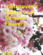 Vancouver's Spring and Summer Flowers