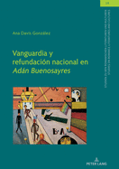 Vanguardia y refundaci?n nacional en "Adn Buenosayres"