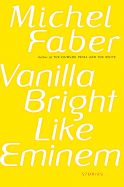 Vanilla Bright Like Eminem - Faber, Michel