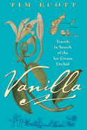 Vanilla: Travels in Search of the Ice Cream Orchid