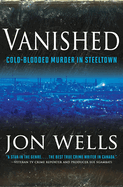 Vanished: Cold Blooded Murder in Steel
