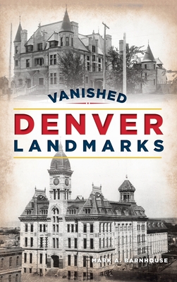 Vanished Denver Landmarks - Barnhouse, Mark A