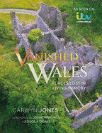 Vanished Wales: Places Lost in Living Memory