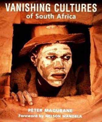 Vanishing Cultures of South Africa - Magubane, Peter, and Mountain, Alan
