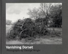 Vanishing Dorset: Photographs by George Wright