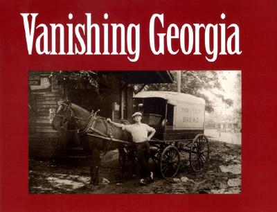 Vanishing Georgia: Photographs from the Vanishing Georgia Collection, Georgia Department of Archives and History - Konter, Sherry, and East, Charles (Editor), and Whiteley, George S (Contributions by)