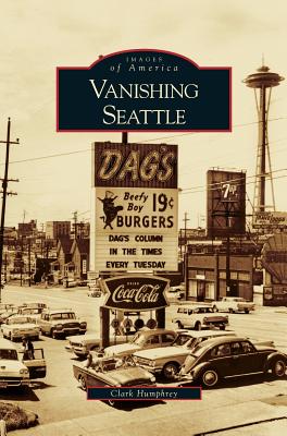 Vanishing Seattle - Humphrey, Clark