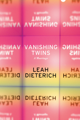 Vanishing Twins: A Marriage - Dieterich, Leah