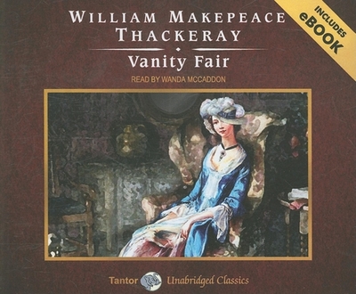 Vanity Fair - Thackeray, William Makepeace, and McCaddon, Wanda (Narrator)