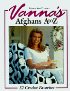 Vanna's Afghans A to Z: 52 Crochet Favorites