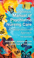 Varcarolis' Manual of Psychiatric Nursing Care: An Interprofessional Approach