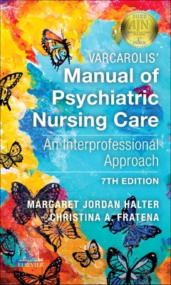 Varcarolis' Manual of Psychiatric Nursing Care: An Interprofessional Approach - Halter, Margaret Jordan, PhD, Aprn, and Fratena, Christina A