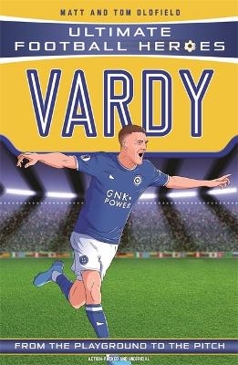 Vardy (Ultimate Football Heroes - the No. 1 football series): Collect them all! - Oldfield, Matt & Tom, and Heroes, Ultimate Football