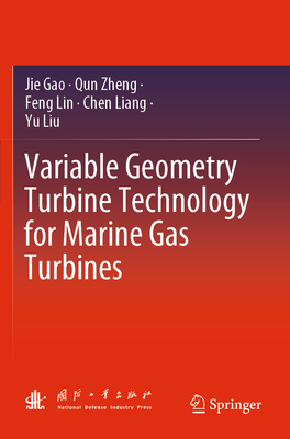 Variable Geometry Turbine Technology for Marine Gas Turbines - Gao, Jie, and Zheng, Qun, and Lin, Feng