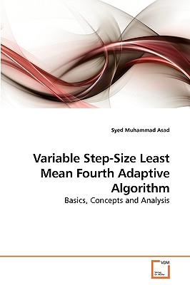 Variable Step-Size Least Mean Fourth Adaptive Algorithm - Muhammad Asad, Syed