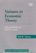 Variants in Economic Theory: Selected Works of Hal R. Varian - Varian, Hal R