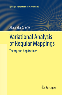 Variational Analysis of Regular Mappings: Theory and Applications - Ioffe, Alexander D.
