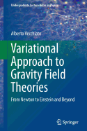 Variational Approach to Gravity Field Theories: From Newton to Einstein and Beyond