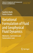 Variational Formulation of Fluid and Geophysical Fluid Dynamics: Mechanics, Symmetries and Conservation Laws