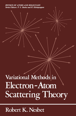 Variational Methods in Electron-Atom Scattering Theory - Nesbet, Robert K